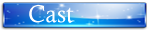 cast