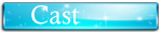 cast